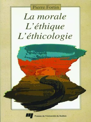 cover image of La morale, l'éthique, l'éthicologie
